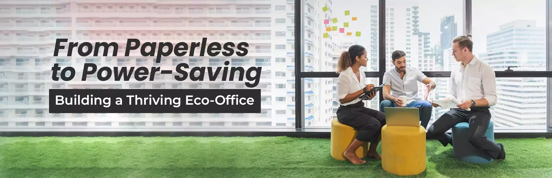 How to Create a Sustainable Office: Best Practices for Businesses